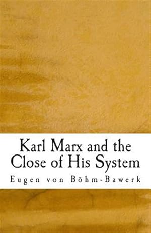 Bild des Verkufers fr Karl Marx and the Close of His System zum Verkauf von GreatBookPrices