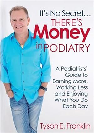 Immagine del venditore per It's no secret.there's money in podiatry venduto da GreatBookPrices