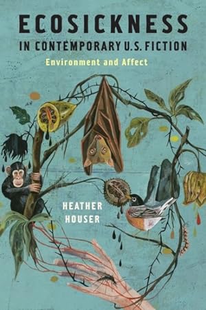 Bild des Verkufers fr Ecosickness in Contemporary U.S. Fiction : Environment and Affect zum Verkauf von GreatBookPrices