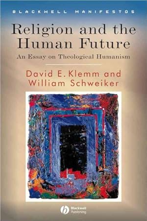 Bild des Verkufers fr Religion and the Human Future : An Essay in Theological Humanism zum Verkauf von GreatBookPrices