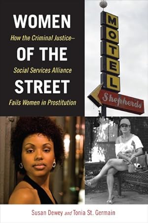 Seller image for Women of the Street : How the Criminal Justice-Social Services Alliance Fails Women in Prostitution for sale by GreatBookPrices