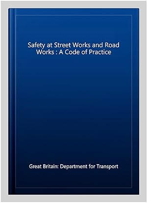 Seller image for Safety at Street Works and Road Works : A Code of Practice for sale by GreatBookPrices