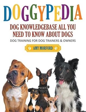 Seller image for DoggyPedia: All You Need to Know About Dogs (Large Print): Dog Training for Both Trainers and Owners for sale by GreatBookPrices