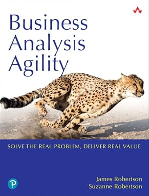 Imagen del vendedor de Business Analysis Agility : Solve the Real Problem, Deliver Real Value a la venta por GreatBookPrices