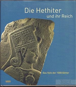 Bild des Verkufers fr Die Hethiter und ihr Reich Das Volk der 1000 Gtter zum Verkauf von Leipziger Antiquariat