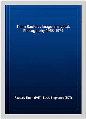 Imagen del vendedor de Timm Rautert : Image-analytical; Photography 1968-1974 a la venta por GreatBookPrices