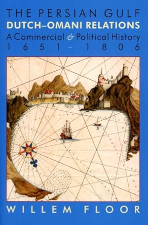 Immagine del venditore per Persian Gulf : Dutch-Omani Relations: A Commercial & Political History 1651-1806 venduto da GreatBookPrices