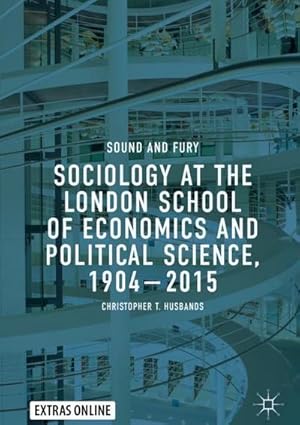 Bild des Verkufers fr Sociology at the London School of Economics and Political Science, 19042015 : Sound and Fury zum Verkauf von AHA-BUCH GmbH