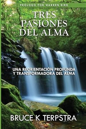 Imagen del vendedor de Tres Pasiones del Alma: Una Reorientacion Profunda y Transformadora del Alma -Language: spanish a la venta por GreatBookPrices
