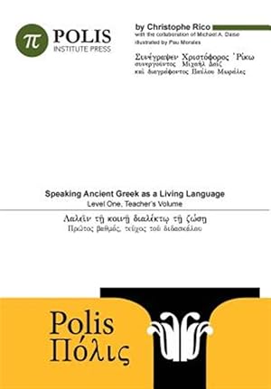 Bild des Verkufers fr Polis: Speaking Ancient Greek As A Living Language, Level One, Teacher's Volume. zum Verkauf von GreatBookPrices