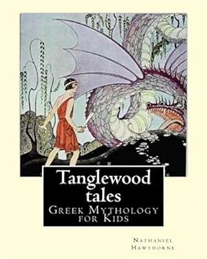 Immagine del venditore per Tanglewood Tales : A Sequel to a Wonder-book for Girls and Boys venduto da GreatBookPrices