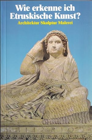 Bild des Verkufers fr Wie erkenne ich etruskische Kunst? : Architektur, Skulptur, Malerei. zum Verkauf von Versandantiquariat Nussbaum