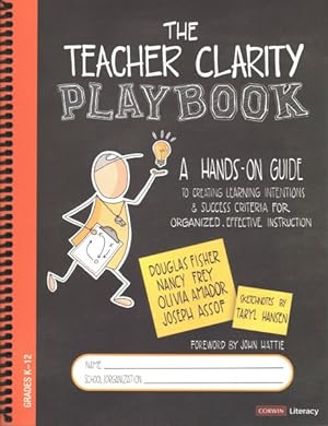 Seller image for Teacher Clarity Playbook : A Hands-On Guide to Creating Learning Intentions and Success Criteria for Organized, Effective Instruction: Grades K-12 for sale by GreatBookPrices