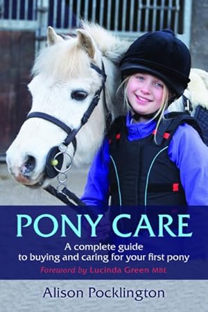 Imagen del vendedor de Pony Care : A complete guide to buying and caring for your first pony a la venta por GreatBookPrices