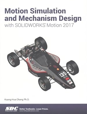 Bild des Verkufers fr Motion Simulation and Mechanism Design with Solidworks Motion 2017 zum Verkauf von GreatBookPrices