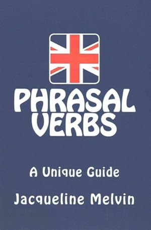 Image du vendeur pour Phrasal Verbs : A Unique Guide mis en vente par GreatBookPrices