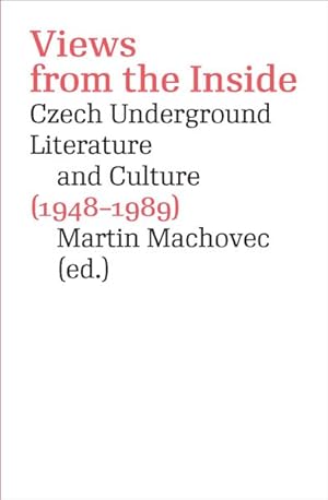 Seller image for Views from the Inside : Czech Underground Literature and Culture (1948-1989) for sale by GreatBookPrices