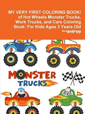 Seller image for MY VERY FIRST COLORING BOOK! of Hot Wheels Monster Trucks, Work Trucks, and Cars Coloring Book: For Kids Ages 3 Years Old and up for sale by GreatBookPrices