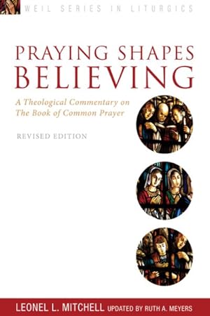 Seller image for Praying Shapes Believing : A Theological Commentary on the Book of Common Prayer for sale by GreatBookPrices