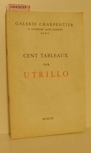Bild des Verkufers fr CENT TABLEAUX PAR UTRILLO - GALERIE CHARPENTIER zum Verkauf von ralfs-buecherkiste