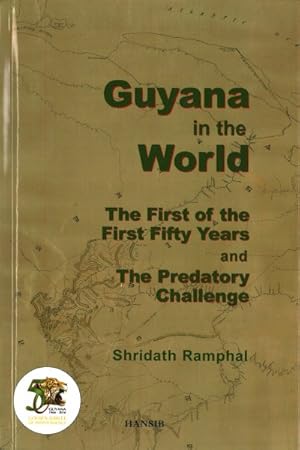 Seller image for Guyana in the World:the First of the First Fifty Years and the Predatory Challenge for sale by GreatBookPrices