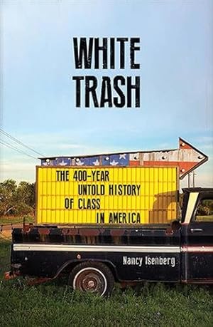 Seller image for White Trash : The 400-year Untold History of Class in America for sale by GreatBookPrices