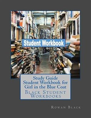Seller image for Study Guide Student Workbook for Girl in the Blue Coat: Black Student Workbooks for sale by GreatBookPrices