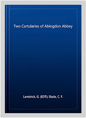 Seller image for Two Cartularies of Abingdon Abbey for sale by GreatBookPrices