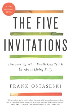 Bild des Verkufers fr Five Invitations : Discovering What Death Can Teach Us About Living Fully: Reading Group Guide Edition zum Verkauf von GreatBookPrices