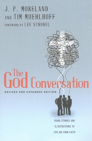 Imagen del vendedor de God Conversation : Using Stories and Illustrations to Explain Your Faith a la venta por GreatBookPrices