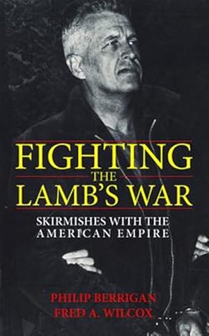 Image du vendeur pour Fighting the Lamb's War : Skirmishes With the American Empire mis en vente par GreatBookPrices