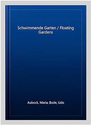 Bild des Verkäufers für Schwimmende Garten / Floating Gardens zum Verkauf von GreatBookPrices
