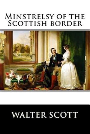 Seller image for Minstrelsy of the Scottish Border for sale by GreatBookPrices