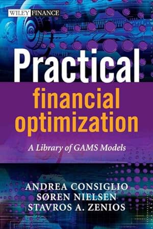 Image du vendeur pour Practical Financial Optimization : A Library of GAMS Models mis en vente par GreatBookPrices