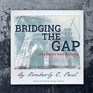 Seller image for Bridging the Gap : Life Lessons from the Dying for sale by GreatBookPrices