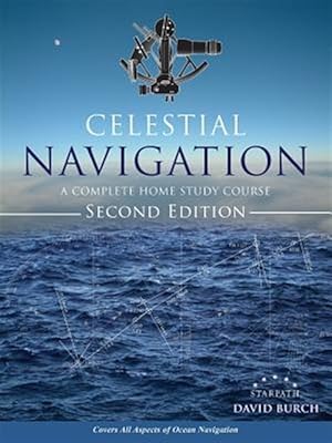 Immagine del venditore per Celestial Navigation : A Complete Home Study Course, Second Edition venduto da GreatBookPrices