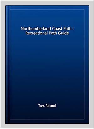 Bild des Verkufers fr Northumberland Coast Path : Recreational Path Guide zum Verkauf von GreatBookPrices