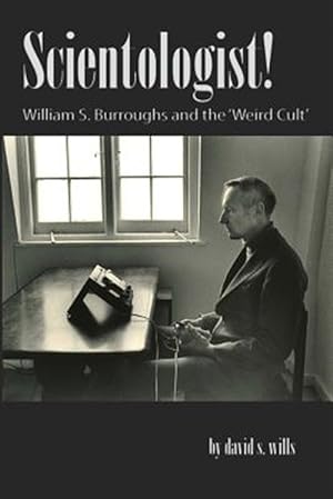 Seller image for Scientologist! : William S. Burroughs and the 'weird Cult' for sale by GreatBookPrices