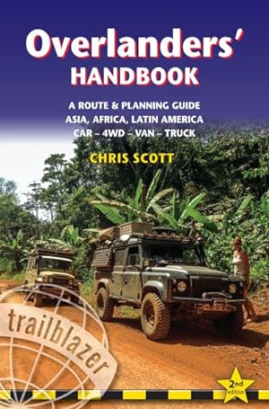 Bild des Verkufers fr Trailblazer Overlanders' Handbook : A Route & Planning Guide - Asia, Africa, Latin America Car - 4WD - Van - Truck zum Verkauf von GreatBookPrices