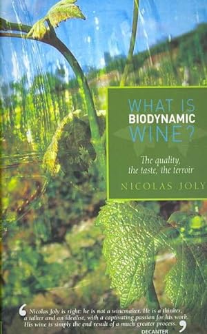 Imagen del vendedor de What Is Biodynamic Wine? : The Quality, the Taste, the Terroir a la venta por GreatBookPrices