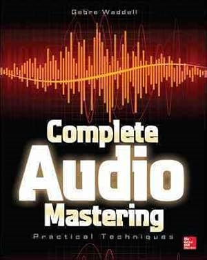Imagen del vendedor de Complete Audio Mastering : Practical Techniques a la venta por GreatBookPrices