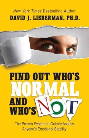Seller image for Find Out Who's Normal and Who's Not : The Proven System to Quickly Assess Anyone's Emotional Stability for sale by GreatBookPrices