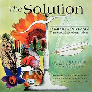 Imagen del vendedor de The Solution: Homeoprophylaxis: The Vaccine Alternative a la venta por GreatBookPrices