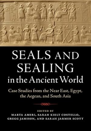 Seller image for Seals and Sealing in the Ancient World : Case Studies from the Near East, Egypt, The Aegean, and South Asia for sale by GreatBookPrices