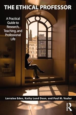 Bild des Verkufers fr Ethical Professor : A Practical Guide to Research, Teaching, and Professional Life zum Verkauf von GreatBookPrices