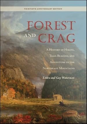 Seller image for Forest and Crag : A History of Hiking, Trail Blazing, and Adventure in the Northeast Mountains for sale by GreatBookPrices