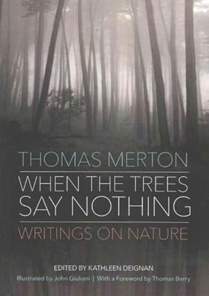 Image du vendeur pour When the Trees Say Nothing : Writings on Nature mis en vente par GreatBookPrices