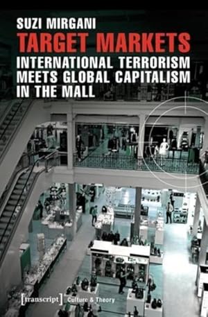 Bild des Verkufers fr Target Markets : International Terrorism Meets Global Capitalism in the Mall zum Verkauf von GreatBookPrices