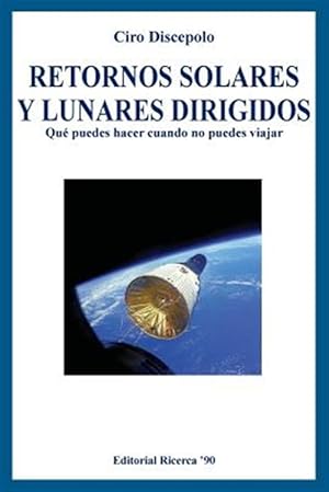 Seller image for Retornos solares y lunares dirigidos / Solar and Lunar Returns directed : Qu Puedes Hacer Cuando No Puedes Viajar / What Can You Do When You Can Not Travel -Language: spanish for sale by GreatBookPrices