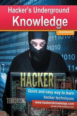 Imagen del vendedor de Hackers Underground Knowledge : Quick and Easy Way to Learn Secret Hacker Techniques a la venta por GreatBookPrices